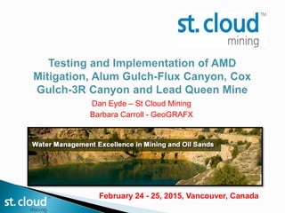 Dan Eyde – St Cloud Mining
Barbara Carroll - GeoGRAFX
February 24 - 25, 2015, Vancouver, Canada
 