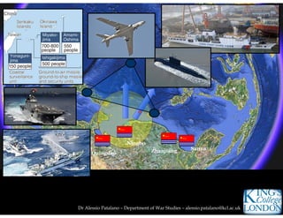 Dr Alessio Patalano – Department of War Studies – alessio.patalano@kcl.ac.uk
Quingdao
Ningbo
Zhanjiang Sanya
 