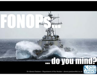 Dr Alessio Patalano – Department of War Studies – alessio.patalano@kcl.ac.uk
… do you mind?
 