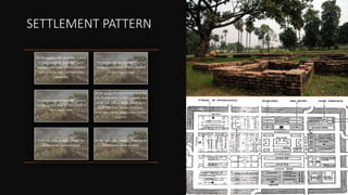 SETTLEMENT PATTERN
On the eastern side, merchants trading
in scents, garlands, grain and liquids,
together with expert artist and people
with kshatriya class shall have their
habitations.
The treasury and accountant office and
various manufactories shall be situated
on sites in south east.
The store houses of the forest produce
and the arsenal shall be constructed on
site in south west .
To the south, the superintendents of the
city, of commerce, of manufactories, and
of army as well as those who trade in
liquor and flesh, besides prostitutes,
musicians and the people of the vaishya
caste live.
To the south west shall be stable for
asses, camels and workshops.
To the north west stable of conveyances
and chariots will be situated.
 