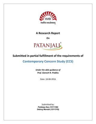 A Research Report
On
Submitted in partial fulfillment of the requirements of
Contemporary Concern Study (CCS)
Under the able guidance of
Prof. Ganesh N. Prabhu
Date: 18-08-2016
Submitted by:
Paldeep Das (1511190)
Debraj Mandal (1511318)
 