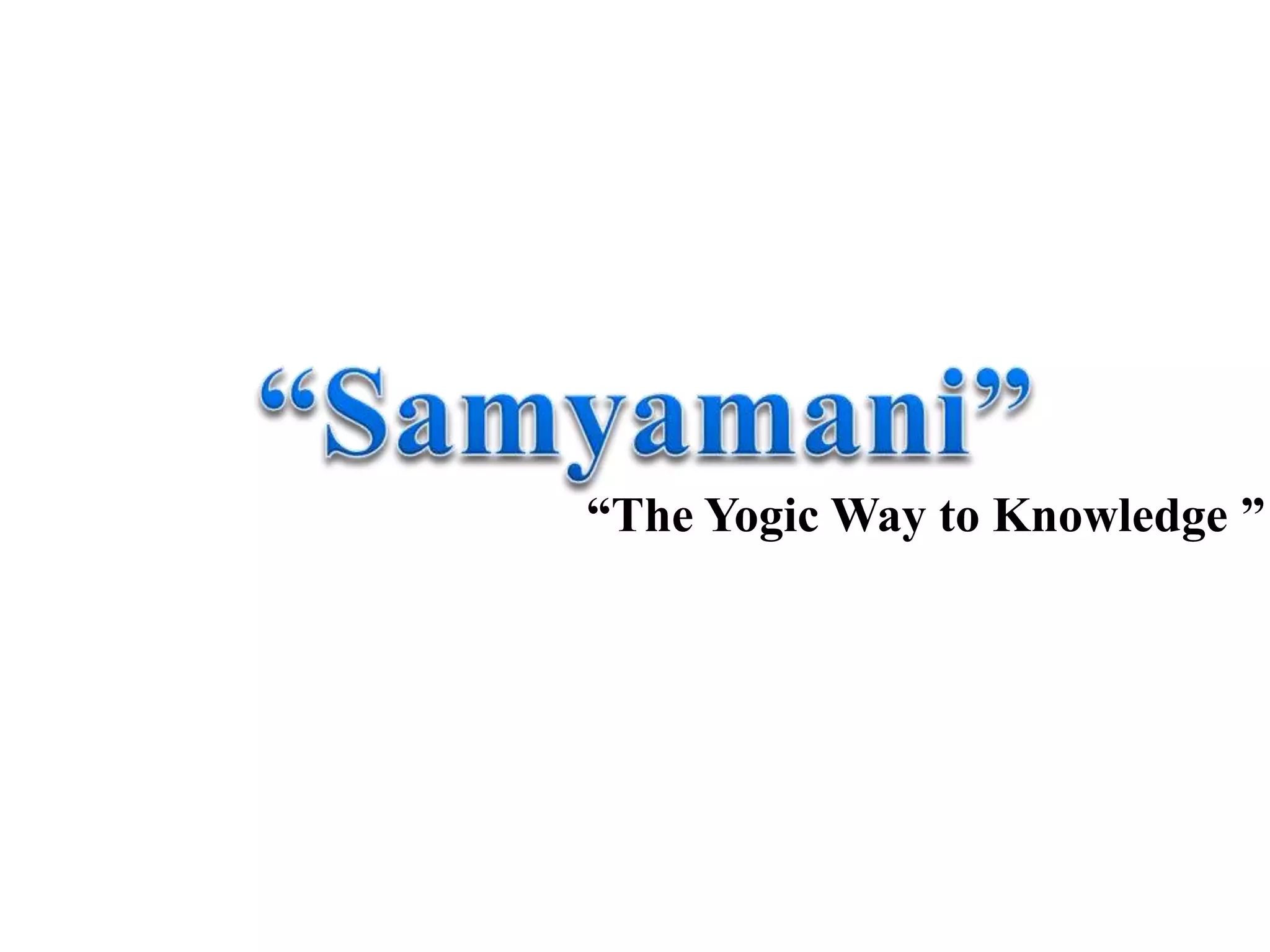 “The Yogic Way to Knowledge ”
 