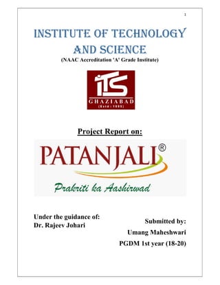 1
INSTITUTE OF TECHNOLOGY
AND SCIENCE
(NAAC Accreditation 'A' Grade Institute)
Project Report on:
Under the guidance of:
Dr. Rajeev Johari
Submitted by:
Umang Maheshwari
PGDM 1st year (18-20)
 