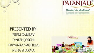 PRESENTED BY
PREM GAURAV
DINESH JOSGHI
PRIYANKA VAGHELA
NEHA SHARMA