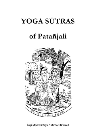 YOGA SŪTRAS
of Patañjali

Yogi Madhvācārya / Michael Beloved

 