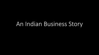 An Indian Business Story
 