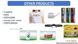 OTHER PRODUCTS
https://www.patanjaliayurved.net/
 