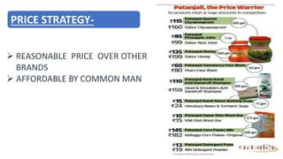  REASONABLE PRICE OVER OTHER
BRANDS
 AFFORDABLE BY COMMON MAN
PRICE STRATEGY-
 