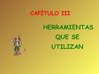 CAPÍTULO III  HERRAMIENTAS QUE SE UTILIZAN 