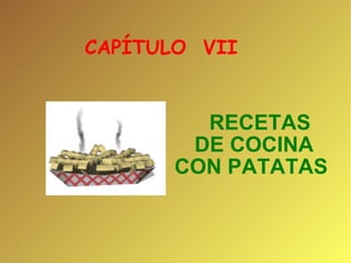 CAPÍTULO  VII  RECETAS  DE COCINA CON PATATAS  