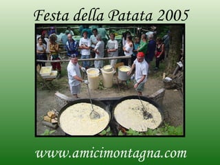 Festa della Patata 2005 www.amicimontagna.com 