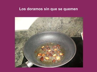 Los doramos sin que se quemen 