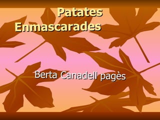 Patates Enmascarades   Berta Canadell pagès 