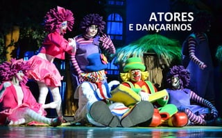 ATORES
E DANÇARINOS
 