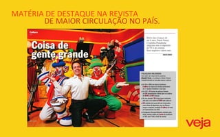 MATÉRIA DE DESTAQUE NA REVISTA
       DE MAIOR CIRCULAÇÃO NO PAÍS.
 