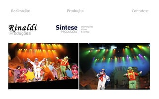 Realização:   Produção:   Contatos:



Rinaldi
Produções
 