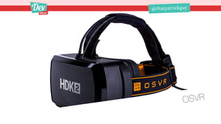 @thatpatrickguy@thatpatrickguy
OSVR
 