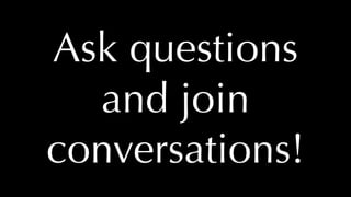 @thatpatrickguy
Ask questions
and join
conversations!
 