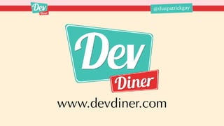 @thatpatrickguy
www.devdiner.com
 