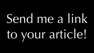 @thatpatrickguy
Send me a link
to your article!
 