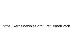 https://kernelnewbies.org/FirstKernelPatch
 