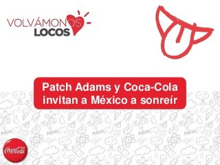 Patch Adams y Coca-Cola
invitan a México a sonreír
 