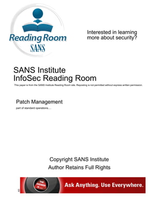 Interested in learning
                                                                   more about security?




SANS Institute
InfoSec Reading Room
This paper is from the SANS Institute Reading Room site. Reposting is not permitted without express written permission.




 Patch Management
 part of standard operations....




                               Copyright SANS Institute
                               Author Retains Full Rights
   AD
 