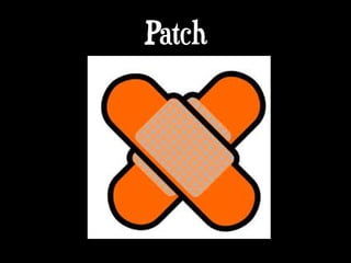 Patch
 