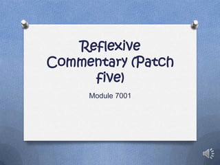 Reflexive Commentary (Patch five) Module 7001  