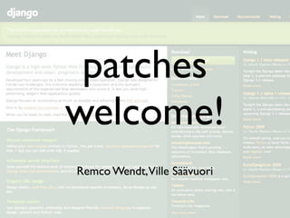 patches
welcome!
Remco Wendt, Ville Säävuori
 