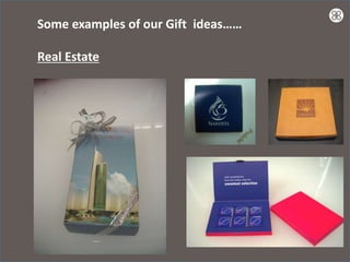 Some examples of our Gift ideas……

Real Estate
 