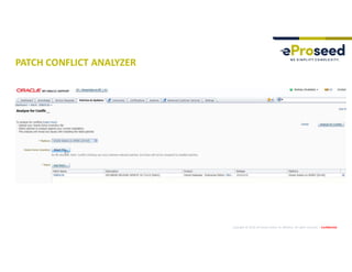 Copyright © 2019, eProseed and/or its affiliates. All rights reserved. | Confidential
PATCH CONFLICT ANALYZER
 