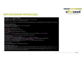 Copyright © 2019, eProseed and/or its affiliates. All rights reserved. | Confidential
DATA DICTIONARY PATCHES (SQL)
 
