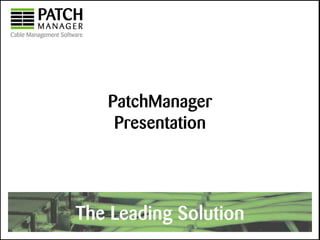 PatchManager
    Presentation




The Leading Solution
 