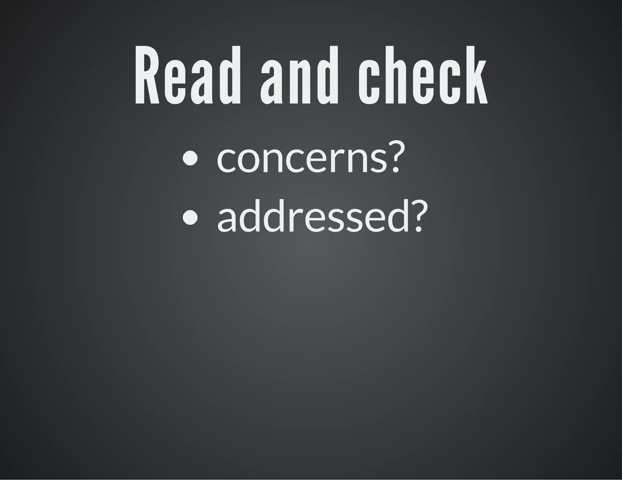 Read and check
concerns?
addressed?

 