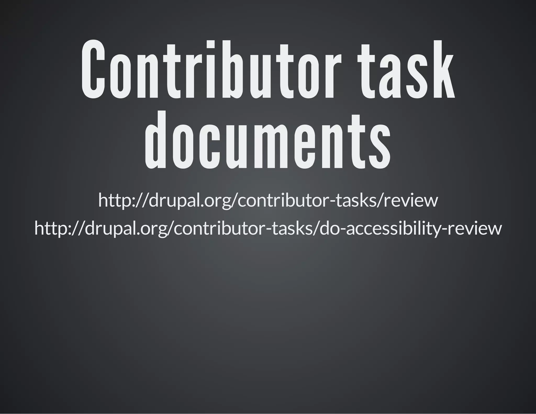 Contributor task
documents

http://drupal.org/contributor-tasks/review
http://drupal.org/contributor-tasks/do-accessibility-review

 