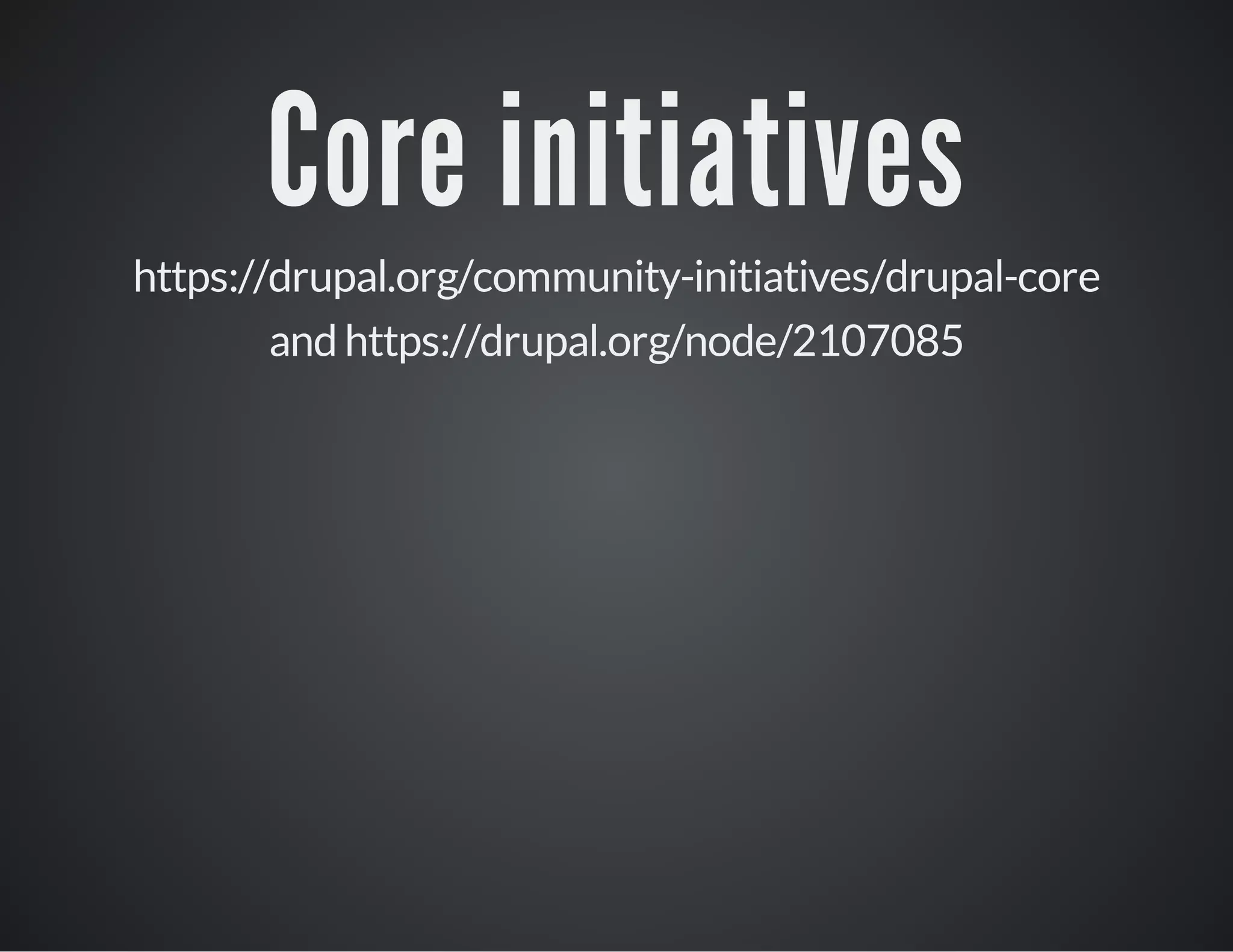 Core initiatives
https://drupal.org/community-initiatives/drupal-core
and https://drupal.org/node/2107085

 