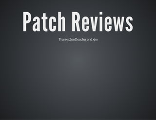 Patch Reviews
Thanks ZenDoodles and xjm

 
