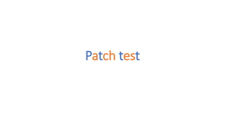 Patch test
 