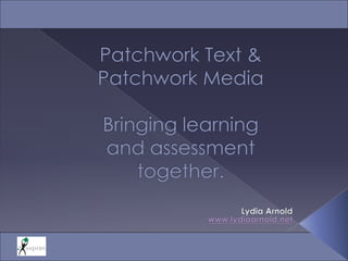 Patchwork Text & Patchwork MediaBringing learning and assessment together.   ,[object Object]