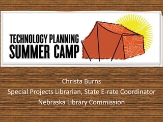 Christa Burns
Special Projects Librarian, State E-rate Coordinator
           Nebraska Library Commission
 