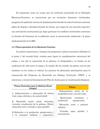 46
Es importante tener en cuenta que los territorios priorizados de la Subregión
Macarena-Guaviare, se caracterizan por se...