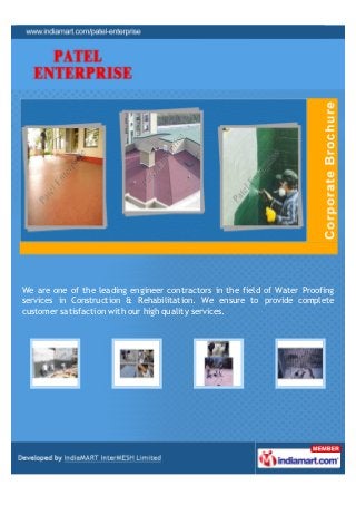 We are one of the leading engineer contractors in the field of Water Proofing
services in Construction & Rehabilitation. We ensure to provide complete
customer satisfaction with our high quality services.
 