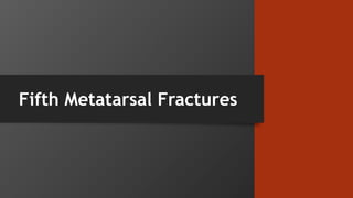 Fifth Metatarsal Fractures
 
