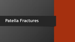 Patella Fractures
 