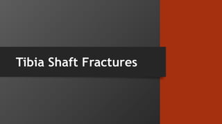 Tibia Shaft Fractures
 