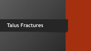Talus Fractures
 