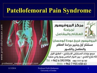 11/3/2014 Professor Freih Abuhassan-
University of Jordan
1
Patellofemoral Pain Syndrome
 