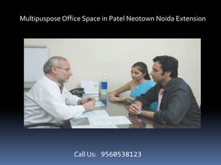 Call Us: 9560538123
Multipuspose Office Space in Patel Neotown Noida Extension
 