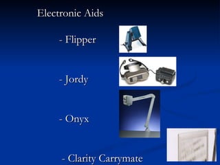 Electronic Aids  - Flipper - Jordy   - Onyx   - Clarity Carrymate 